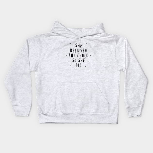 She Believed She Could So She Did Kids Hoodie by MotivatedType